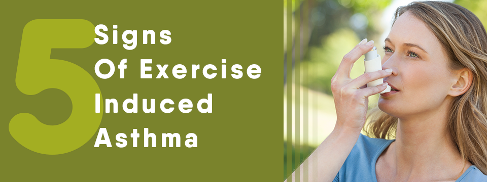 5 Signs Of Exercise Induced Asthma